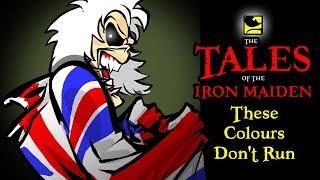 The Tales Of The Iron Maiden - THESE COLOURS DON'T RUN