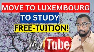 LUXEMBOURG CALL FOR FREE TUITION STUDIES FOR INTERNATIONAL STUDENTS | MOVE TO LUXEMBOURG