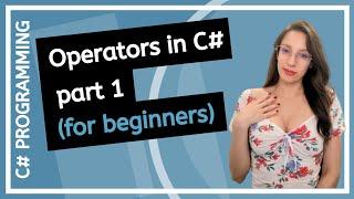 C# Operators: Tips, Tricks & Errors (Arithmetic, Assignment, Increment, Decrement, etc.) part 1