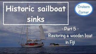 Historic SAILBOAT SINKS - Part 5 | Cruisers Corner