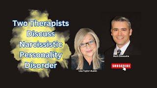 Two Therapists: Narcissistic Personality Disorder: Lisa Taylor-Austin & Dr. Mark Ettensohn (HealNPD)