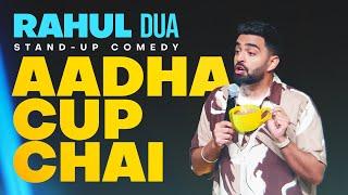 Aadha Cup Chai | Stand Up Comedy by Rahul Dua | Part 1 (2024)