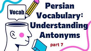 Farsi Vocabulary: Understanding Antonyms In Context With Persian Words In Sentences