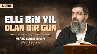 Gökler Sahibi Yüceler Yücesi | Meâric Suresi Tefsiri 1 | Halis Bayancuk Hoca