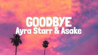 Ayra Starr - Goodbye (warm Up) Ft Asake (Lyrics)