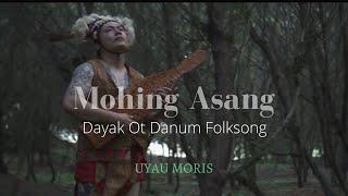 MOHING ASANG - UYAU MORIS (FOLKS SONGS DAYAK OT DANUM)