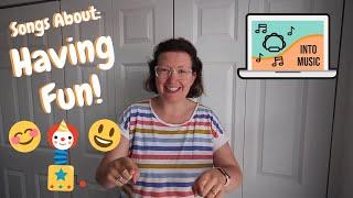 Songs About Having Fun! | Into Music