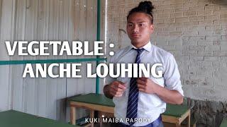 Vegetable : Anche louhing || Kuki Maiba Parody