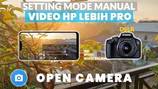 SETTING MODE MANUAL! VIDEO HP LEBIH PRO | Tutorial Setting dan Penggunaan Open Camera untuk Video