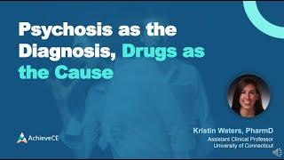 Psychosis as the Diagnosis: Drugs as the Cause – 1 CE – Live Webinar on 02/14/24