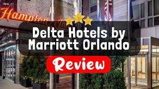 Delta Hotels by Marriott Orlando Celebration, Florida Review - Is This Hotel Worth It?