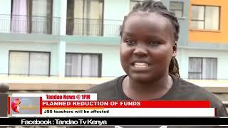 PLANED REDUCTION OF FUNDS; sh 18 billion for JSS teachers will be withdrawn