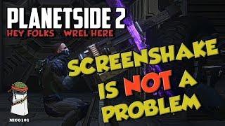 Planetside 2 - Screenshake Is Not A Problem [Wrel] [60FPS]