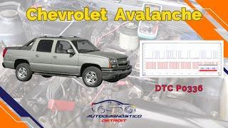 CHEVROLET AVALANCHE FALLA DTC P0336