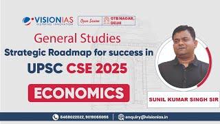 General Studies Strategic Roadmap for Success in UPSC CSE 2025 | Economics | Sunil Sir