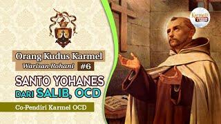 Orang Kudus Karmel #6 - SANTO YOHANES DARI SALIB | Karmelit Tube