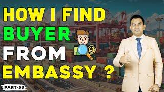 How to Find Buyers from Embassy?  How I find Buyer from Embassy?  How I Find Buyers for Export?