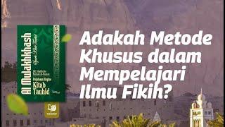 Adakah Metode Khusus dalam Mempelajari Ilmu Fikih?