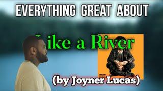 Everything Great About: Like a River (by Joyner Lucas ft. Elijah James)