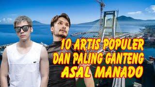 10 ARTIS POPULER DAN PALING GANTENG ASAL MANADO