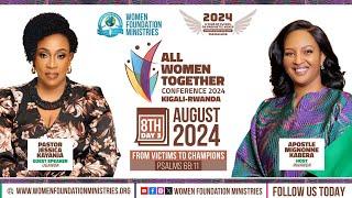 All Women Together 2024 (Day3) - “From Victims to Champions.Psalms 68:11” - Apostle Mignonne Kabera