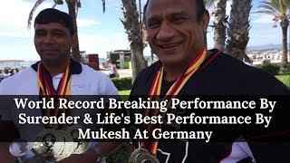 World Record Breaking Performance By Surender & Life's Best Performance By Mukesh At Germany