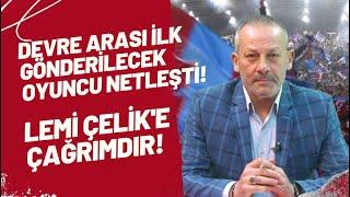 Devre arası ilk gönderilecek oyuncu netleşti! Lemi Çelik'e çağrımdır!