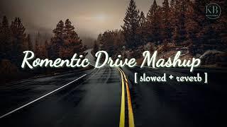 Romentic long drive mashup [ slowed + reverb ]  || love song || arjit singh ||