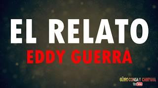 El relato - Eddy guerra+Letra