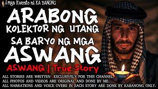 ARABONG KOLEKTOR NG UTANG SA BARYO NG ASWANG | Kwentong Aswang | True Story