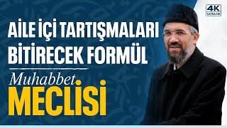 Muhabbet Meclisi (3) l Aile İçi Tartışmaları Bitirecek Formül