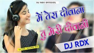 Main Tera Deewana Tu Meri Diwani Remix DJ Rdx