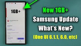 New Large 1GB+ Samsung Update Available for All Galaxy Phones - What's New? (One UI 6.1.1, 6.0, etc)