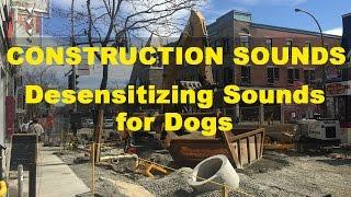 Construction Sounds - Desensitizing Sounds for Dogs