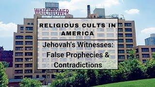 Jehovah Witnesses False Prophecies & Doctrinal Contradictions