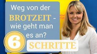 Weg von der Brotzeit - wie geht man es an? 6 Schritte | Sasha Walleczek