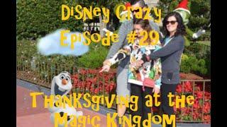 Disney Crazy Episode #29 Thanksgiving at the Magic Kingdom