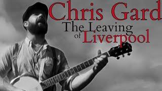 Chris Gard - LEAVING OF LIVERPOOL (VIDEO)