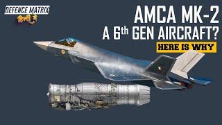 AMCA Mk-2 : A 6th Gen Aircraft? | Here is why | हिंदी में