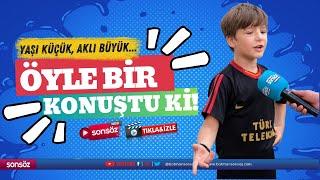 Yaşı küçük, aklı büyük... Öyle bir konuştu ki!!!