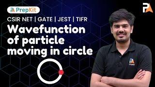 Wavefunction of particle moving in a circle | Quantum Mechanics | CSIR NET | GATE | TIFR |JEST Nitin