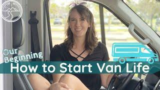 How to Start Van Life  - Our Beginning