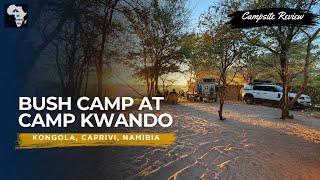 Bush Camp at Camp Kwando, Kongola, Caprivi, Namibia| Campsite Review