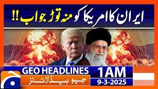 Iran Responds to Trump’s Threats, Labels US as 'Bullies' - Geo News Headlines 1 AM (9th March 2025)