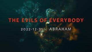 2022-12-31 The Evils of Everybody - Abraham, Sermons from the Chino Valley Bible Sabbath Church