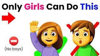 Only Girls Can Do This...