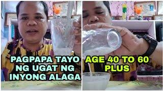 PAMPATAYO NG UGAT NG INYONG ALAGA ( AGE 40 YO 60 PLUS)