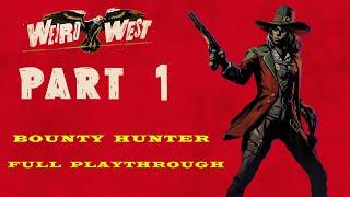 Weird West Walkthrough: Part 1 - Bounty Hunter Full Playthrough [Hard Difficulty] (No Commentary)