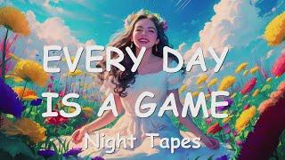 Night Tapes – EVERY DAY IS A GAME (Lyrics) 