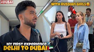 My First Experience️Delhi To Dubai,Russain Girls|| Zishan Vlog #dubai #uae